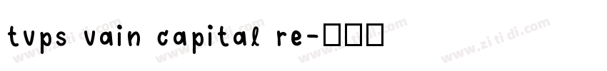 tvps vain capital re字体转换
